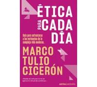 Ética para cada día: Guía para enfrentarse a los vericuetos de la vida moderna (Austral Sabiduría)
