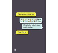 Ética para el mundo real: 83 artículos sobre cosas que importan (ANTONI BOSCH)