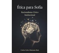 Ética para Sofía: Racionalismo Cívico Institucional