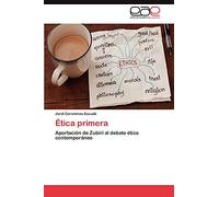 Ética primera: Aportación de Zubiri al debate ético contemporáneo
