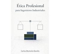 Ética Profesional para Ingenieros Industriales