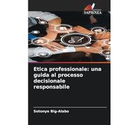 Etica professionale: una guida al processo decisionale responsabile