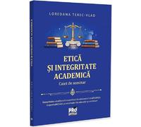 Etica si integritate academica. Caiet de seminar - Loredana Terec-Vlad, Editie in limba romana