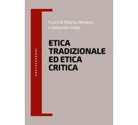Etica tradizionale ed etica critica (Filosofia e pensiero critico)