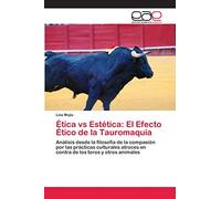 Ética vs Estética: El Efecto Ético de la Tauromaquia