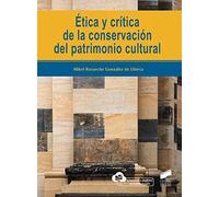 Etica Y Critica De La Conservacion Del Patrimonio Cultural