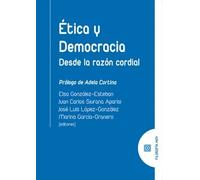 Ética y democracia: | Elsa González-esteban, Juan Carlos Siurana, José Luis López-gonzález, Marina García-granero, Adela Cortina