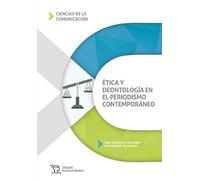 Ética y deontología en el periodismo contemporáneo (Ciencias de la comunicación)