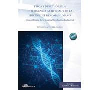 Ética y derecho en la inteligencia artificial y en la edición del genoma humano: Una reflexión de la Cuarta Revolución Industrial