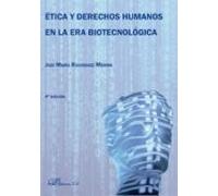 ética y derechos humanos en la era de la biotecnologia (4ª ed.)