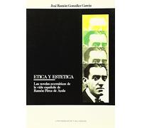Etica y estética: las novelas poemáticas de la vida española de Ramón Pérez de Ayala (Literatura)