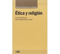 Ética y religión: La insuficiencia de la experiencia moral (Análisis y crítica)