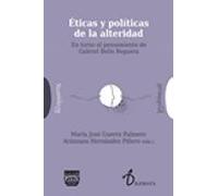 Eticas Y Politicas De La Alteridad: En Torno Al Pensamiento De Gabriel