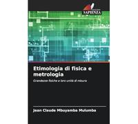 Etimologia di fisica e metrologia: Grandezze fisiche e loro unità di misura