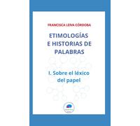 Etimologías e historias de palabras: I. Sobre el léxico del papel