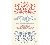 Etimologías para sobrevivir al caos: Viaje al origen de 99 palabras (Lengua y Literatura)