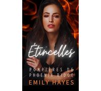 Étincelles: Une romance torride entre pompières - ennemies-to-lovers, différence d’âge, et tension garantie (Pompières de Phoenix Ridge)