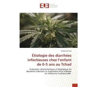 Étiologie des diarrhées infectieuses chez l'enfant de 0-5 ans au Tchad: Evaluation phytochimique et biologique de Bauhinia rufescens et Euphorbia hirta utilisées en médecine traditionnelle