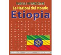 Etiopia - Parole Intrecciate: Passatempo senza schermo per relax e concentrazione (Parole Intrecciate - Le Nazioni del Mondo - Giochi educativi per ... e parole da ogni angolo del pianeta)