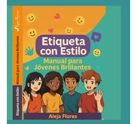 Etiqueta con estilo: Manual para jóvenes brillantes