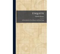 Etiquette: An Encyclopedia of Good Manners and Social Usage