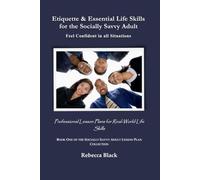 Etiquette & Essential Life Skills for the Socially Savvy Adult: Feel Confident in all Situations: Professional Lesson Plans for Real World Life ... SOCIALLY SAVVY ADULT LESSON PLAN COLLECTION)