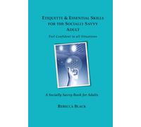 Etiquette & Essential Life Skills for the Socially Savvy Adult: Feel Confident in all Situations (Socially Savvy Books for Adults)