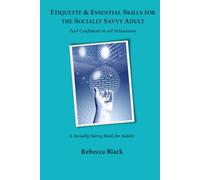 Etiquette & Essential Life Skills for the Socially Savvy Adult: Feel Confident in all Situations (Socially Savvy Books for Adults)