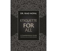 Etiquette for All: A Comprehensive Guide for Social Skills and Proper Manners