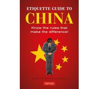 Etiquette Guide to China: Know the Rules that Make the Difference! [Idioma Inglés]
