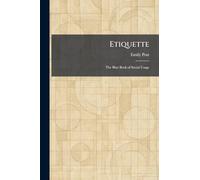 Etiquette: The Blue Book of Social Usage