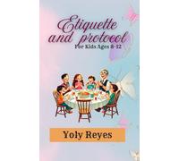 Etiquette y protocol: for kids 8-12 (The Etiquette Series - Bilingual Edition)