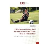 Étirements et Prévention des Blessures Musculaires chez le Footballeur: Revue Systématique et Perspectives Pratiques