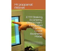 ETM Staking Economy: Blockchain-Integrated Carbon Credit Business Model: The ETM Climate Finance & Carbon Economy Series explores innovative frameworks that connect environmental restoration