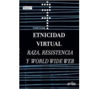 etnicidad virtual: raza resistencia y world wide web