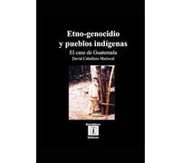 Etno-genocidio y pueblos indígenas.: El caso de Guatemala