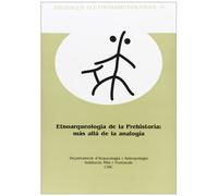 Etnoarqueología de la Prehistoria : más allá de la analogía: Más allá de la analogía: 6 (Treballs d'Etnoarqueología)