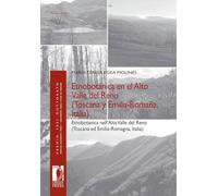 Etnobotánica en el Alto Valle del Reno (Toscana y Emilia-Romaña, Italia)-Etnobotanica nell'Alta Valle del Reno (Toscana ed Emilia-Romagna, Italia). Ediz. bilingue (Premio tesi di dottorato)