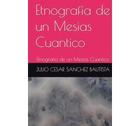 Etnografía de un Mesias Cuantico: Etnografía de un Mesias Cuantico