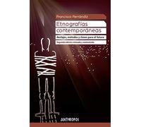 Etnografías contemporáneas: Anclajes, métodos y claves para el futuro: 47 (Autores, Textos y Temas. Antropología)