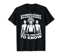 Etnólogo Cultura - Antropología Sociedad Etnólogo Camiseta