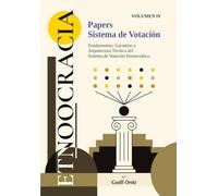 ETNOOCRACIA: PAPERS SISTEMA DE VOTACIÓN -Fundamentos, Garantías y Arquitectura Técnica del Sistema de Votación Etnoocrático-: 4