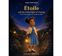Étoile and the Little Light of Courage: A Story of Hope, Courage, and Inner Light for Children (Tanga’s Little Heroes)