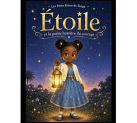 Étoile et la petite lumière du courage: Une histoire d’espérance, de courage et de lumière intérieure (Tanga’s Little Heroes)