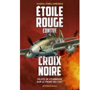Etoile rouge contre croix noire: Pilote de Sturmovik sur le front de l'Est