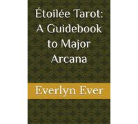 Étoilée Tarot Guidebook: A Guide to the Major Arcana