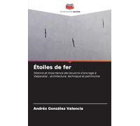 Étoiles de fer: Histoire et importance des boulons d'ancrage à Valparaíso : architecture, technique et patrimoine
