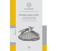 Etologia made in Italy. La scuola toscana di studi del comportamento animale (La colombaria)