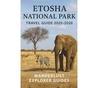 ETOSHA NATIONAL PARK TRAVEL GUIDE 2025-2026: SAFARI & WILDLIFE ADVENTURE IN NAMIBIA