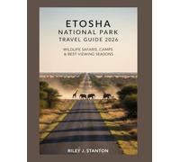 Etosha National Park Travel Guide 2026: Wildlife Safaris, Camps & Best Viewing Seasons